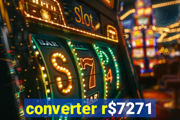 converter r$7271